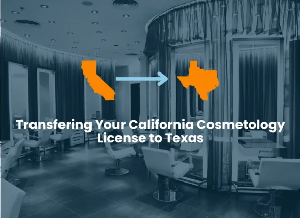 Transfer Your California Cosmetology License to Texas